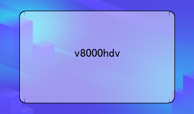 v8000hdv