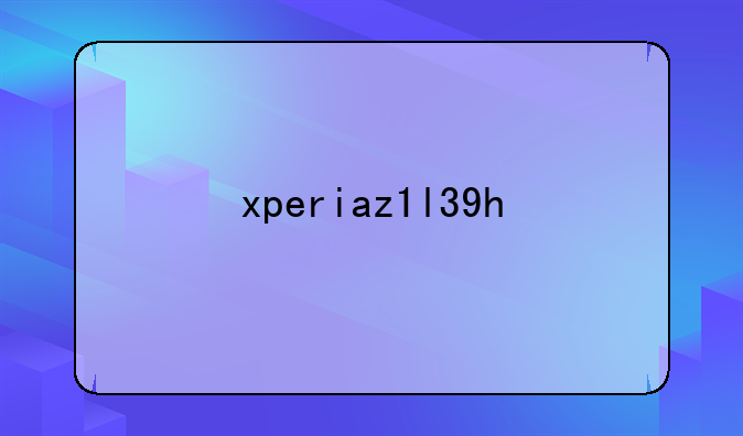xperiaz1l39h