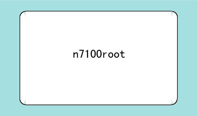 n7100root