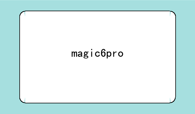magic6pro